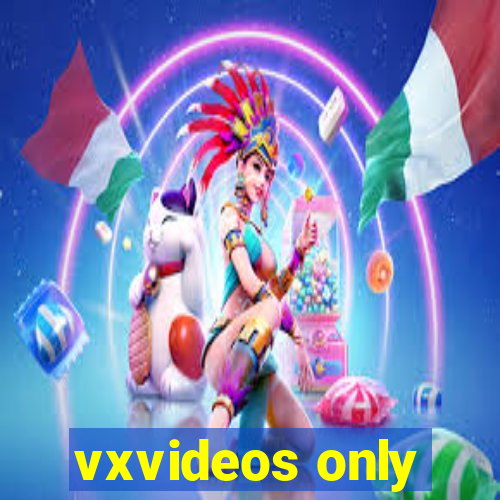 vxvideos only